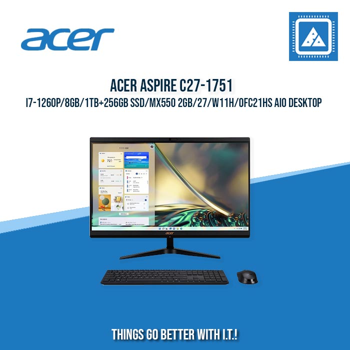 ACER ASPIRE C27-1751 I7-1260P/8GB/1TB+256GB SSD/MX550 2GB/27/W11H/OFC21HS AIO DESKTOP ACER ASPIRE C27-1751 I7-1260P/8GB/1TB+256GB SSD/MX550 2GB/27/W11H/OFC21HS AIO DESKTOP